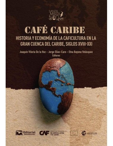 Café Caribe:Historia y economía de la caficultura en la Gran Cuenca del Caribe, siglos XVIII-XXI