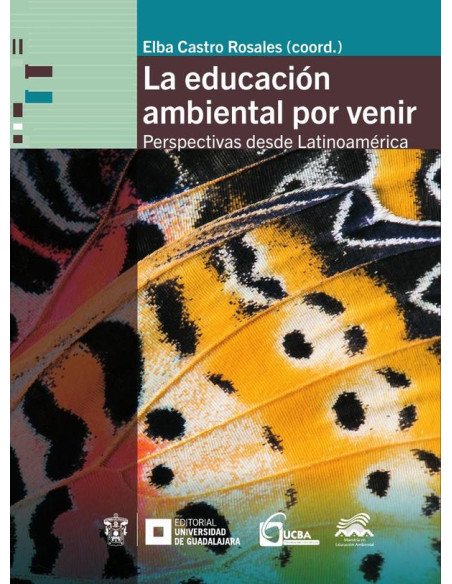 La educación ambiental por venir:Perspectivas desde Latinoamérica
