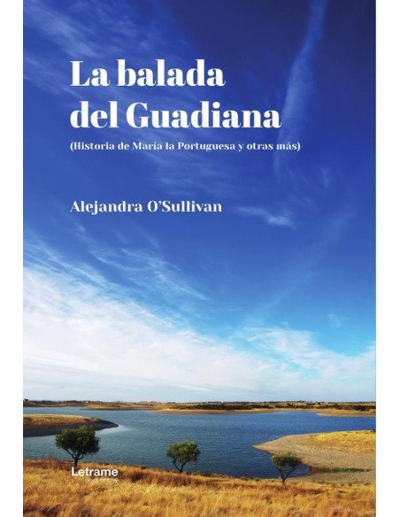 La balada del Guadiana:(Historia de María la Portuguesa y otras más)