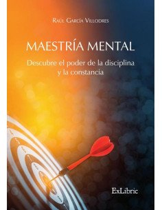 Maestría mental. Descubre el poder de la disciplina y la constancia