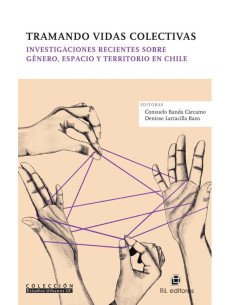 Tramando vidas colectivas. Investigaciones recientes sobre género, espacio y territorio en Chile
