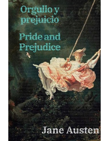 Orgullo y prejuicio - Pride and Prejudice:Texto paralelo bilingüe - Bilingual edition: Inglés - Español / English - Spanish