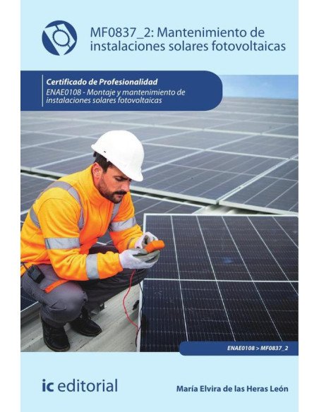 Mantenimiento de instalaciones solares fotovoltaicas. ENAE0108 - Montaje y Mantenimiento de Instalaciones Solares Fotovoltaicas