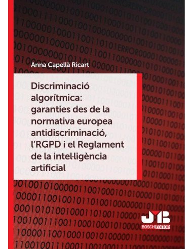 Discriminació algorítmica: garanties des de la normativa europea antidiscriminació, l´RGPD i el Reglament de la intel·ligència artificial