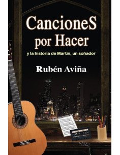 Canciones por Hacer: y la historia de Martín, un soñador