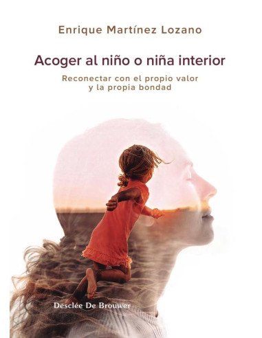 Acoger al niño o niña interior:Reconectar con el propio valor y la propia bondad