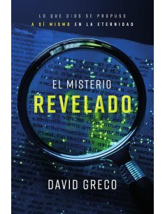 El misterio revelado:Lo que Dios se propuso a sí mismo en la eternidad