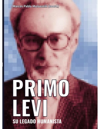 Primo Levi. Su legado humanista
