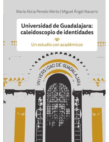 Universidad de Guadalajara: caleidoscopio de identidades:Un estudio con académicos