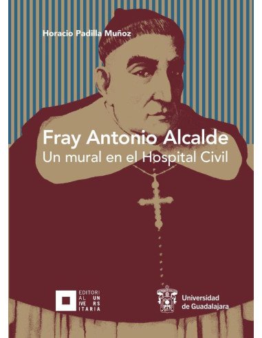Fray Antonio Alcalde:Un mural en el Hospital Civil