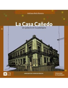 La Casa Cañedo:Un palacio en Guadalajara