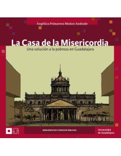 La Casa de la Misericordia:Una solución a la pobreza en Guadalajara