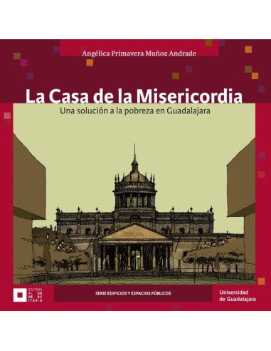 La Casa de la Misericordia:Una solución a la pobreza en Guadalajara