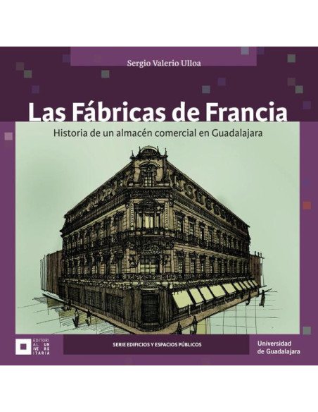 Las Fábricas de Francia:Historia de un almacén comercial en Guadalajara