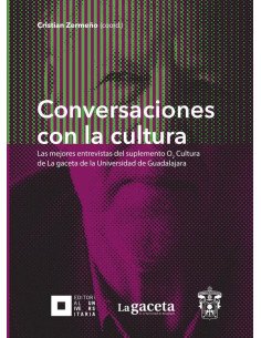 Conversaciones con la cultura:Las mejores entrevistas del suplemento O2 Cultura de La gaceta de la Universidad de Guadalajara