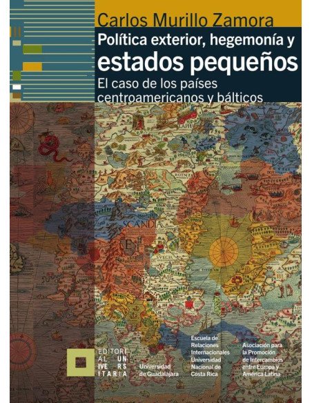 Política exterior, hegemonía y estados pequeños:El caso de los países centroamericanos y bálticos