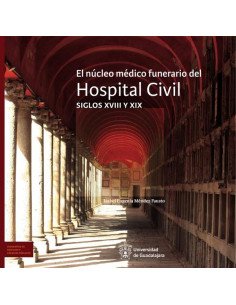 El núcleo médico funerario del Hospital Civil:Siglos XVIII y XIX