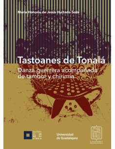 Tastoanes de Tonalá:Danza guerrera acompañada de tambor y chirimía