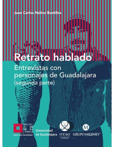 Retrato hablado:Entrevistas con personajes de Guadalajara (segunda parte)
