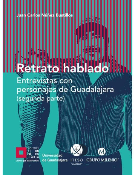 Retrato hablado:Entrevistas con personajes de Guadalajara (segunda parte)