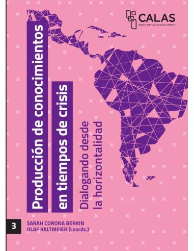 Producción de conocimientos en tiempos de crisis:Dialogando desde la horizontalidad