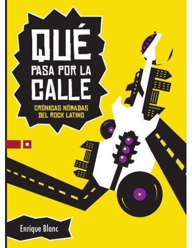 Qué pasa por la calle:Crónicas nómadas del rock latino