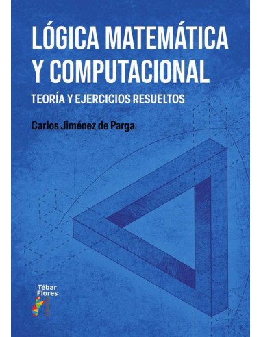 Lógica matemática y computacional:Teoría y ejercicios resueltos