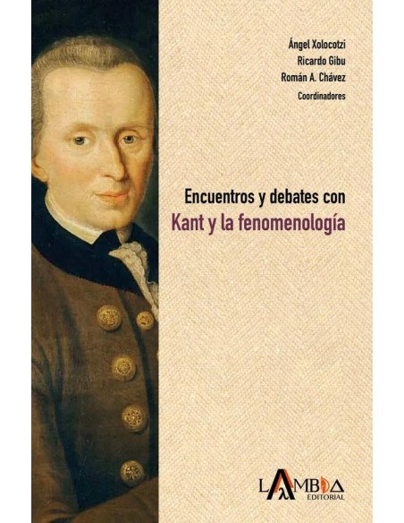 Encuentros y debates con Kant y la fenomenología