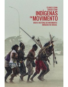 Indigenas em Movimento:Breve história do movimento indigena no Brasil
