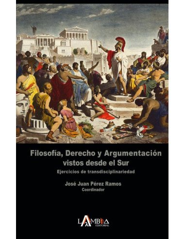 Filosofía, derecho y argumentación vistos desde el sur:Ejercicios de transdisciplinariedad