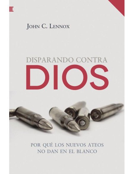 Disparando contra Dios:Por qué los nuevos ateos no dan en el blanco
