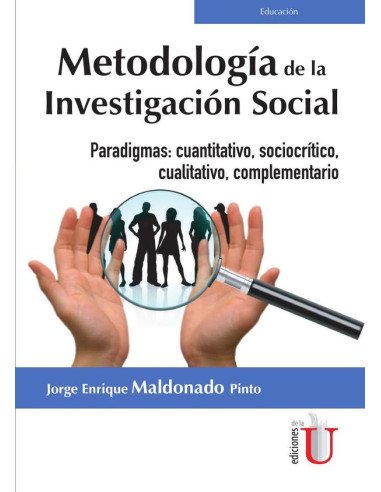 Metodología de la investigación social. Paradigmas: Cuantitativo, Sociocrítico, Cualitativo, Complementario