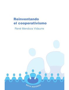 Reinventando el cooperativismo:El arte de organizarse y reorganizarse con los de más abajo