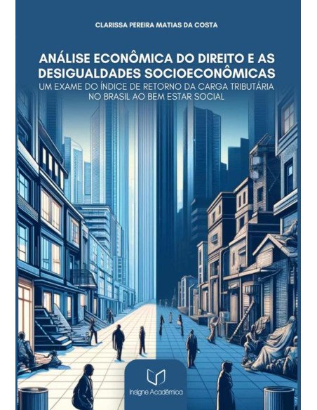 Análise Econômica Do Direito E As Desigualdades Socioeconômicas:Um Exame do Índice de Retorno da Carga Tributária no Brasil o Bem-estar Social