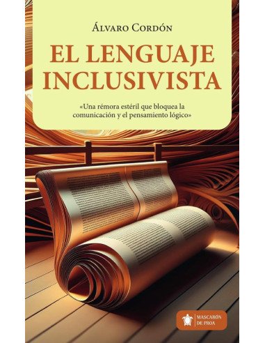 El LENGUAJE INCLUSIVISTA:Una rémora estéril que bloquea la comunicación y el pensamiento lógico
