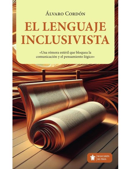 El LENGUAJE INCLUSIVISTA:Una rémora estéril que bloquea la comunicación y el pensamiento lógico