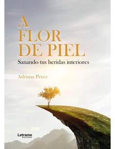 A flor de piel:Sanando tus heridas interiores