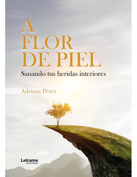 A flor de piel:Sanando tus heridas interiores