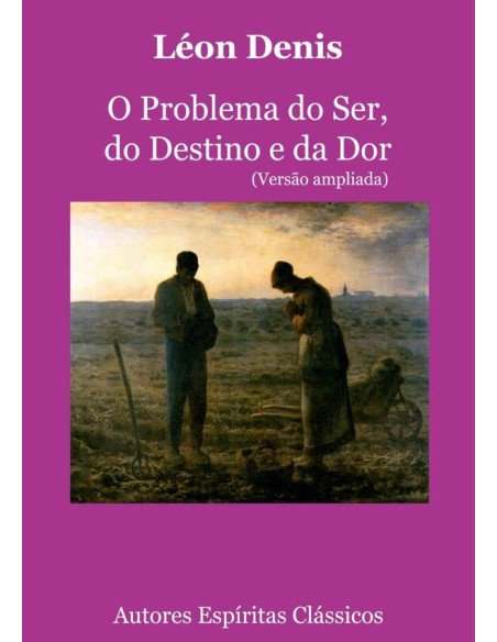 O Problema Do Ser, Do Destino E Da Dor (versão Ampliada)