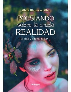 Poesiando sobre la cruda realidad:Tal cual y sin maquillar