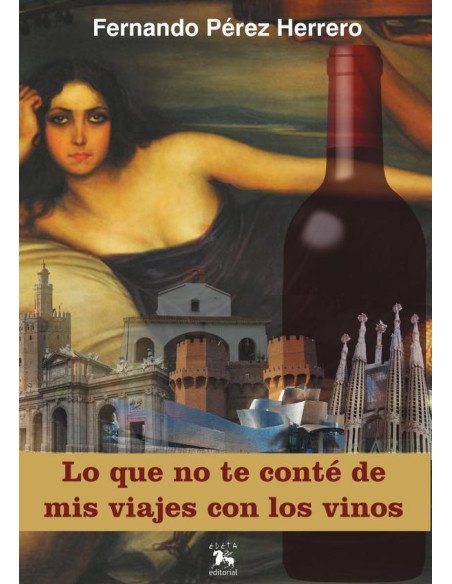 Lo que no te conté de mis viajes con los vinos
