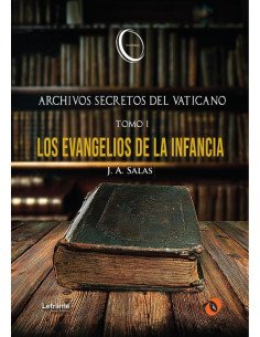 Archivos secretos del Vaticano:Tomo I “Los Evangelios de la Infancia” Y vosotros, ¿quién decís que soy yo?