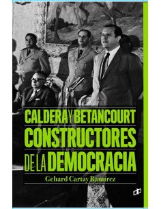 Caldera y Betancourt:Constructores de la democracia