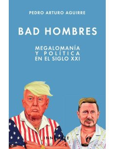 Bad hombres:Megalomanía y política en el S. XXi