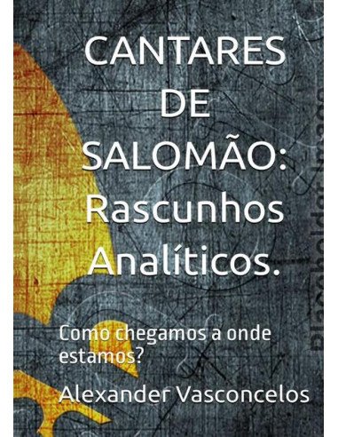 ¡cantares De Salomão: Rascunhos Analíticos!:¿Como chegamos a onde estamos?