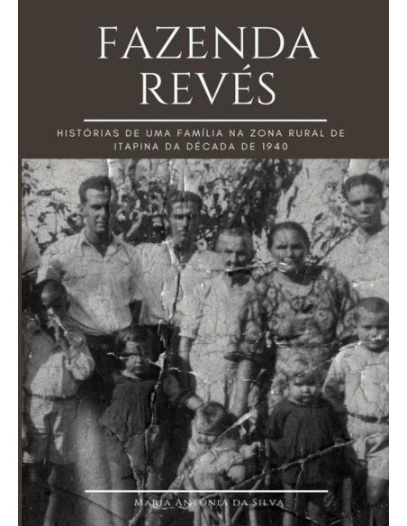 Fazenda Revés:Histórias da Itapina Rural da Década de 1940