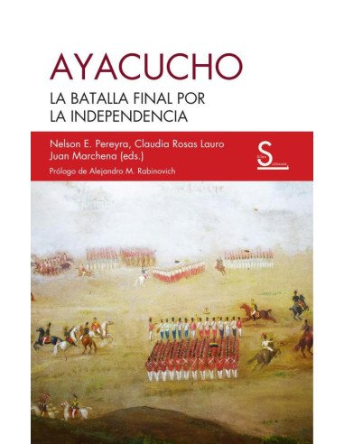 Ayacucho:LA BATALLA FINAL POR LA INDEPENDENCIA