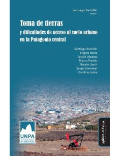 Toma de tierras y dificultades de acceso al suelo urbano en la Patagonia central