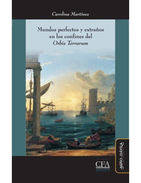 Mundos perfectos y extraños en los confines del "Orbis Terrarum":Utopía y expansión ultramarina en la modernidad temprana (siglos XVI-XVIII)
