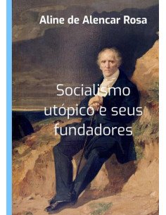 Socialismo Utópico E Seus Fundadores:Aline de Alencar Rosa